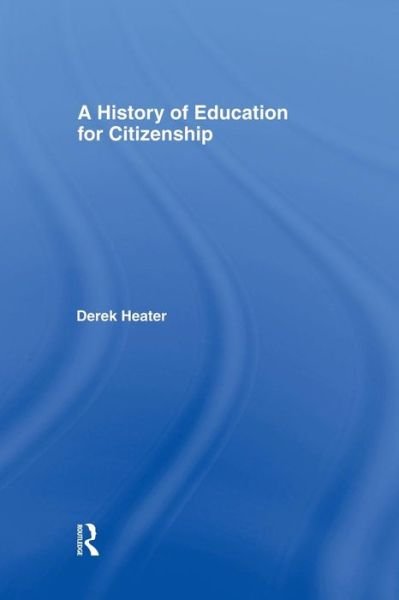 Cover for Derek Heater · A History of Education for Citizenship (Taschenbuch) (2015)