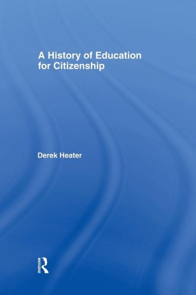 Cover for Derek Heater · A History of Education for Citizenship (Paperback Book) (2015)