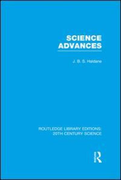 J.B.S. Haldane · Science Advances - Routledge Library Editions: 20th Century Science (Paperback Book) (2016)