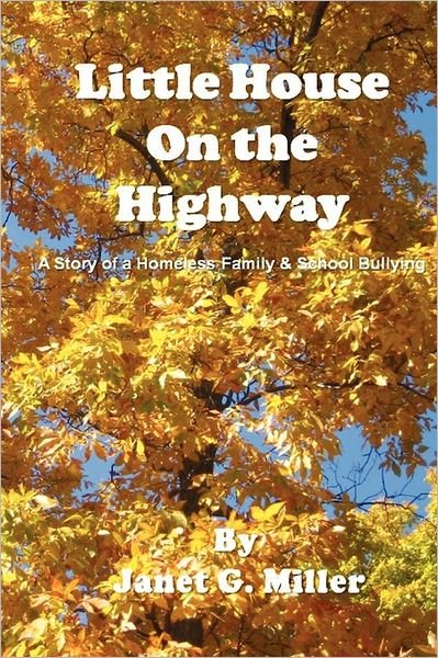 Cover for Janet G. Miller · Little House on the Highway - a Story of a Homeless Family &amp; School Bullying (Paperback Book) (2011)
