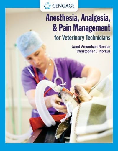 Anesthesia, Analgesia, and Pain Management for Veterinary Technicians - Janet Romich - Bøker - Cengage Learning, Inc - 9781285737409 - 4. mai 2021