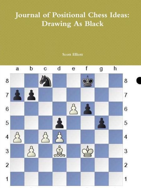 Cover for Scott Elliott · Journal of Positional Chess Ideas: Drawing As Black (Paperback Book) (2014)