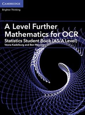 Cover for Vesna Kadelburg · A Level Further Mathematics for OCR A Statistics Student Book (AS/A Level) - AS/A Level Further Mathematics OCR (Paperback Book) (2017)