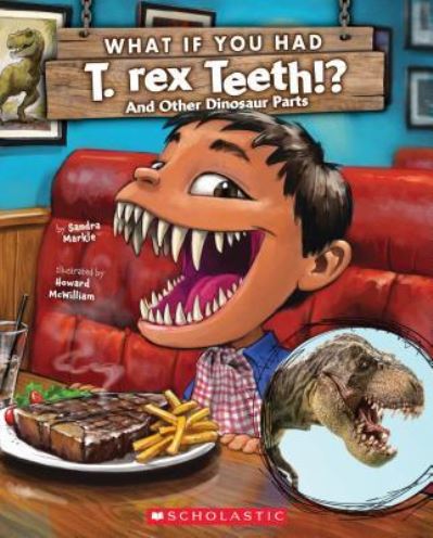 What If You Had T. Rex Teeth? And Other Dinosaur Parts - Sandra Markle - Livres - Scholastic Inc. - 9781338271409 - 26 décembre 2018