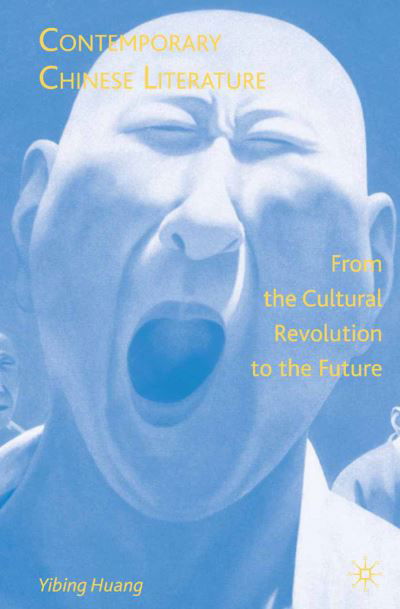 Cover for Y. Huang · Contemporary Chinese Literature: From the Cultural Revolution to the Future (Paperback Bog) [1st ed. 2007 edition] (2008)