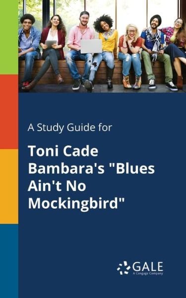 Cover for Cengage Learning Gale · A Study Guide for Toni Cade Bambara's &quot;Blues Ain't No Mockingbird&quot; (Paperback Bog) (2017)