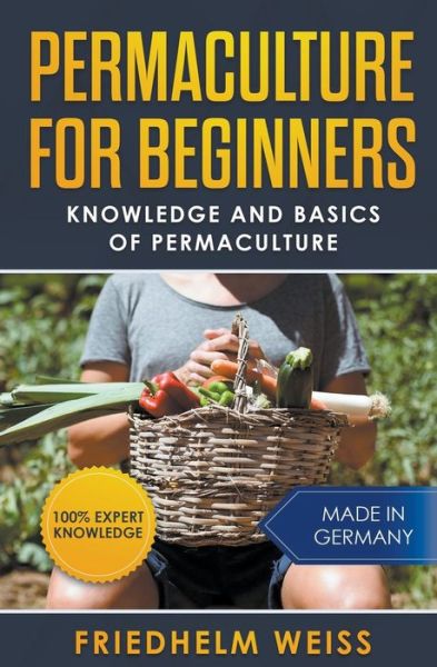 Cover for Friedhelm Weiss · Permaculture for Beginners : Knowledge and Basics of Permaculture (Paperback Book) (2020)