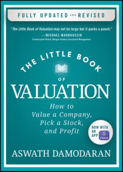 Cover for Damodaran, Aswath (Stern School of Business, New York University) · The Little Book of Valuation: How to Value a Company, Pick a Stock, and Profit - Little Books. Big Profits (Hardcover Book) [Updated edition] (2024)