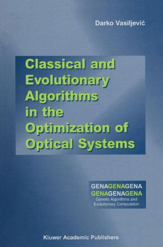 Cover for Darko Vasiljevic · Classical and Evolutionary Algorithms in the Optimization of Optical Systems (Genetic Algorithms and Evolutionary Computation) (Hardcover Book) (2002)