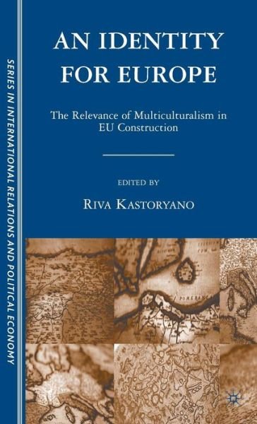 An Identity for Europe: The Relevance of Multiculturalism in EU Construction - The Sciences Po Series in International Relations and Political Economy - Riva Kastoryano - Livros - Palgrave USA - 9781403975409 - 16 de março de 2011