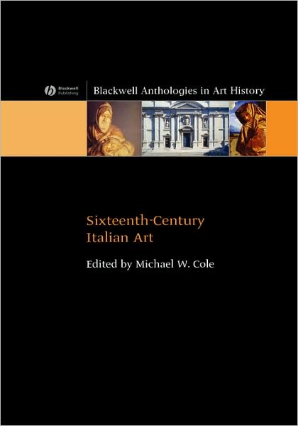 Sixteenth-Century Italian Art - Blackwell Anthologies in Art History - M Cole - Books - John Wiley and Sons Ltd - 9781405108409 - June 28, 2006