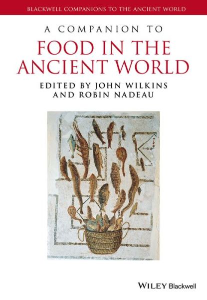 Cover for J Wilkins · A Companion to Food in the Ancient World - Blackwell Companions to the Ancient World (Hardcover Book) (2015)