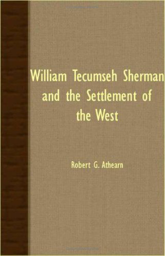 Cover for Robert G. Athearn · William Tecumseh Sherman and the Settlement of the West (Paperback Book) (2007)