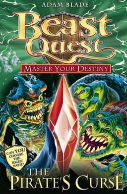 Beast Quest: Master Your Destiny: The Pirate's Curse: Book 3 - Beast Quest - Adam Blade - Libros - Hachette Children's Group - 9781408318409 - 3 de mayo de 2012