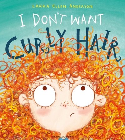 Cover for Laura Ellen Anderson · I Don't Want Curly Hair! (Paperback Bog) (2017)