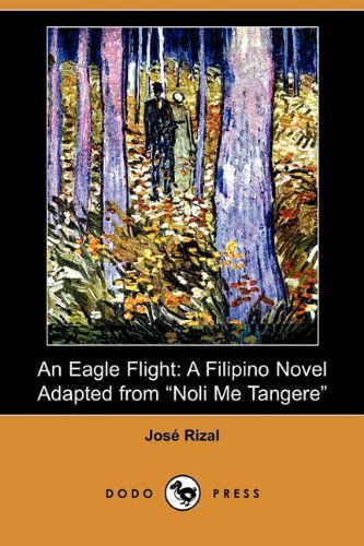 Cover for Jose Rizal · An Eagle Flight: a Filipino Novel Adapted from Noli Me Tangere (Dodo Press) (Paperback Book) (2009)