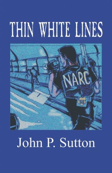 Thin White Lines - John P. Sutton - Books - Trafford Publishing - 9781412025409 - September 26, 2006