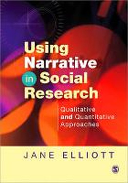 Cover for Jane Elliott · Using Narrative in Social Research: Qualitative and Quantitative Approaches (Hardcover Book) (2005)