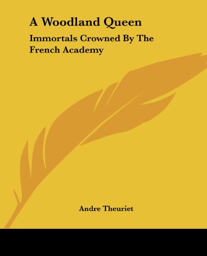 Cover for Andre Theuriet · A Woodland Queen: Immortals Crowned by the French Academy (Paperback Book) (2004)