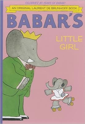 Babar's Little Girl - Laurent De Brunhoff - Books - Abrams - 9781419703409 - March 1, 2012