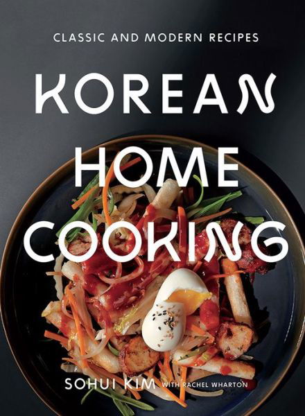 Cover for Sohui Kim · Korean Home Cooking: Classic and Modern Recipes (Hardcover Book) (2018)