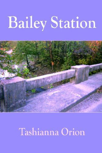 Cover for Tashianna Orion · Bailey Station (Hardcover Book) (2005)