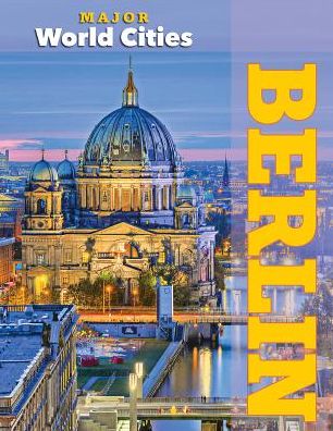 Cover for Crest Mason · Berlin - Major World Cities (Hardcover Book) (2016)