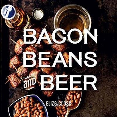 Bacon, Beans, and Beer - Eliza Cross - Livros - Gibbs M. Smith Inc - 9781423650409 - 17 de julho de 2018