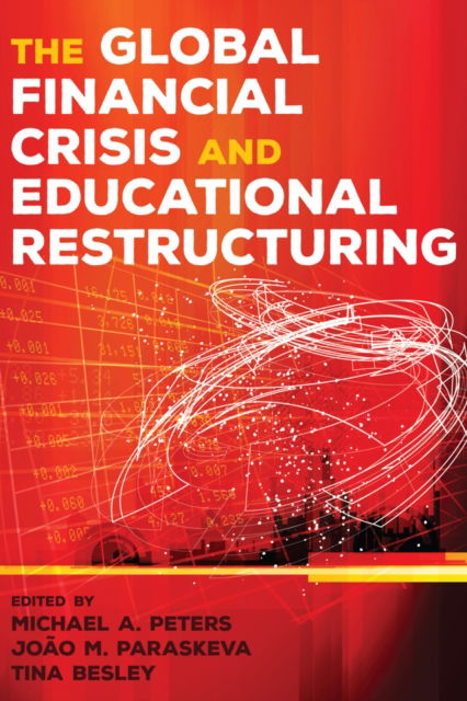 Cover for The Global Financial Crisis and Educational Restructuring - Global Studies in Education (Hardcover Book) [New edition] (2015)