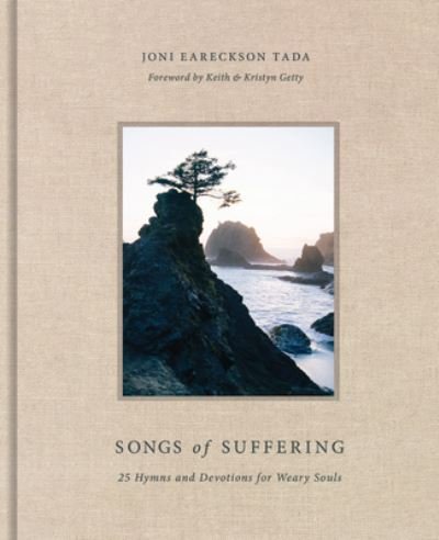 Cover for Joni Eareckson Tada · Songs of Suffering: 25 Hymns and Devotions for Weary Souls (Hardcover Book) (2022)