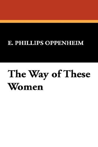 Cover for E. Phillips Oppenheim · The Way of These Women (Paperback Bog) (2007)