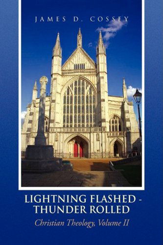 Cover for James D. Cossey · Lightning Flashed - Thunder Rolled (Hardcover Book) (2008)