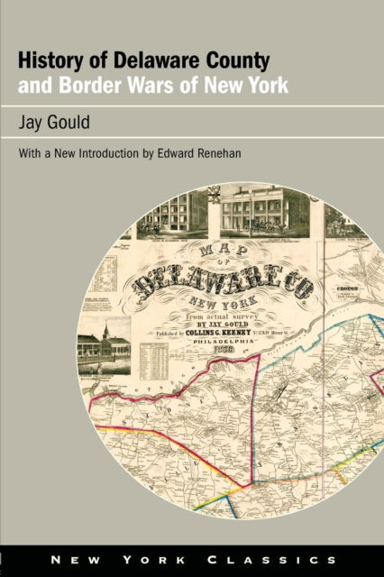 Cover for Jay Gould · History of Delaware County and Border Wars of New York - Excelsior Editions (Paperback Book) (2022)