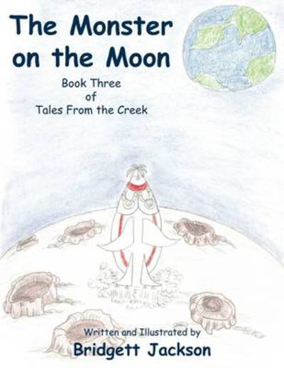 Cover for Bridgett Jackson · The Monster on the Moon: Book Three of Tales from the Creek (Taschenbuch) (2009)