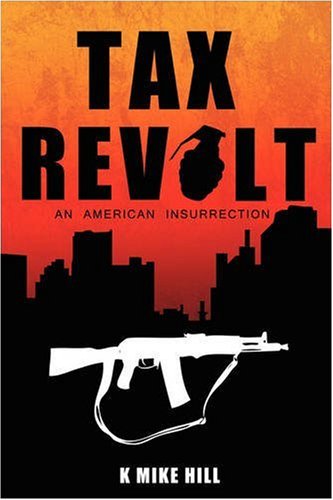 Cover for Kevin Hill · Tax Revolt: an American Insurrection (Taschenbuch) (2008)