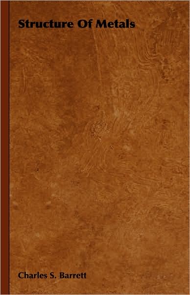Structure of Metals - Charles S. Barrett - Books - Horney Press - 9781443731409 - November 4, 2008