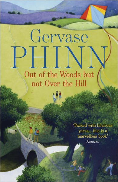 Out of the Woods But Not Over the Hill - Gervase Phinn - Books - Hodder & Stoughton - 9781444705409 - June 9, 2011