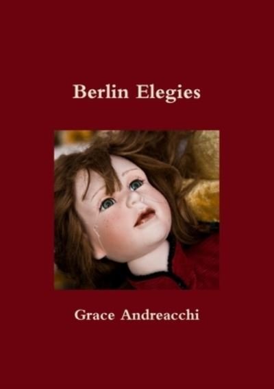 Cover for Grace Andreacchi · Berlin Elegies (Pocketbok) (2010)