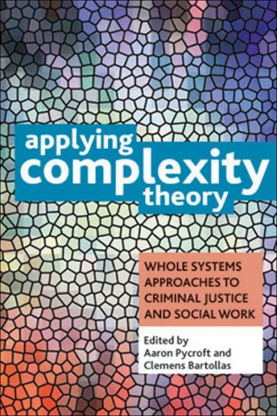 Cover for Aaron Pycroft · Applying Complexity Theory: Whole Systems Approaches to Criminal Justice and Social Work (Hardcover Book) (2014)