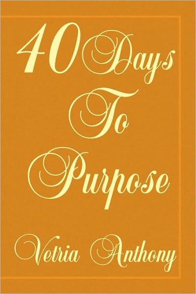 Cover for Vetria Anthony · 40 Days to Purpose (Taschenbuch) (2010)