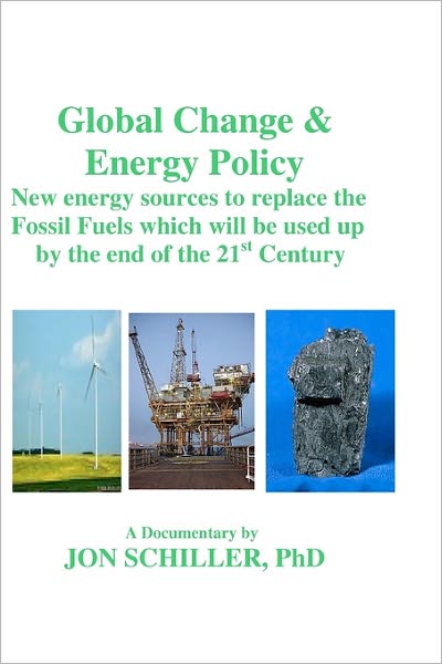 Global Change & Energy Policy - Dr. Jon Schiller - Books - CreateSpace Independent Publishing Platf - 9781450533409 - March 19, 2010