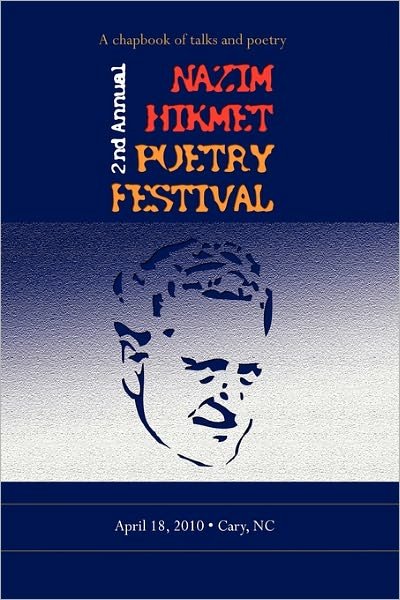 Cover for Hikmet Poetry Festival Nazim Hikmet Poetry Festival · Second Annual Nazim Hikmet Poetry Festival - a Chapbook of Talks and Poetry (Paperback Book) (2010)