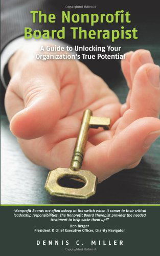 Cover for Dennis C. Miller · The Nonprofit Board Therapist: a Guide to Unlocking Your Organization's True Potential (Pocketbok) (2010)