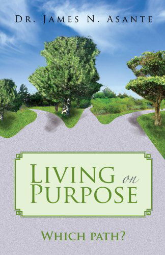 Cover for Dr. James N Asante · Living on Purpose (Paperback Book) (2010)