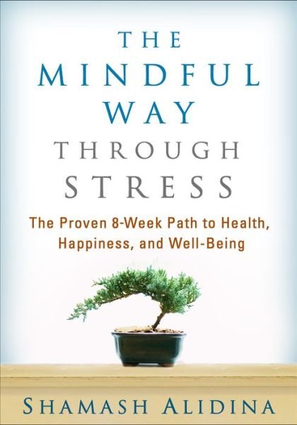 Cover for Shamash Alidina · The Mindful Way through Stress: The Proven 8-Week Path to Health, Happiness, and Well-Being (Taschenbuch) (2015)