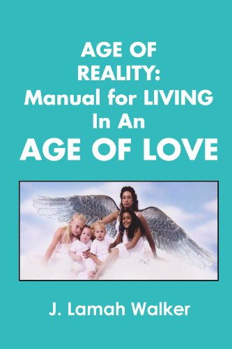 Cover for J Lamah Walker · Age of Reality:a Manual for Living in an Age of Love (Paperback Book) (2011)