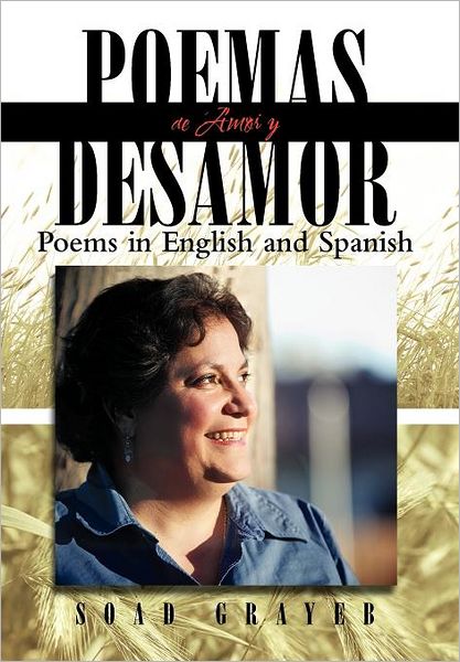 Cover for Soad Grayeb · Poemas De Amor Y Desamor: Poems in English and Spanish (Hardcover Book) [Spanish edition] (2012)