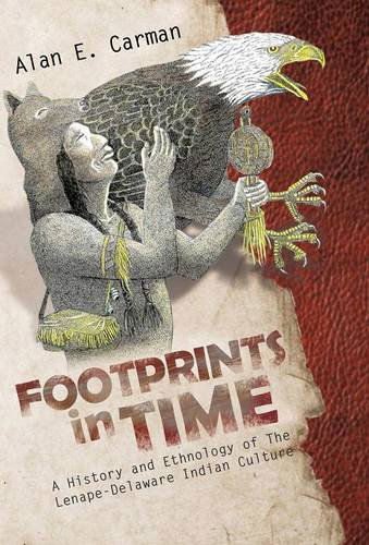 Cover for Alan E. Carman · Footprints in Time: a History and Ethnology of the Lenape-delaware Indian Culture (Hardcover Book) (2013)