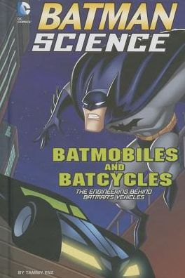 Cover for Tammy Enz · Batmobiles and Batcycles: the Engineering Behind Batman's Vehicles (Batman Science) (Hardcover Book) (2014)