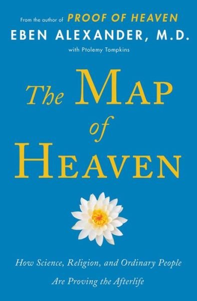 Cover for Eben Alexander · The Map of Heaven: How Science, Religion, and Ordinary People Are Proving the Afterlife (Paperback Bog) [Reprint edition] (2014)